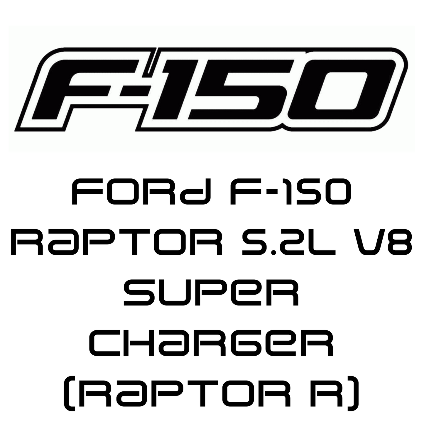Ford F-150 Raptor 5.2L V8 Supercharger (Raptor R)