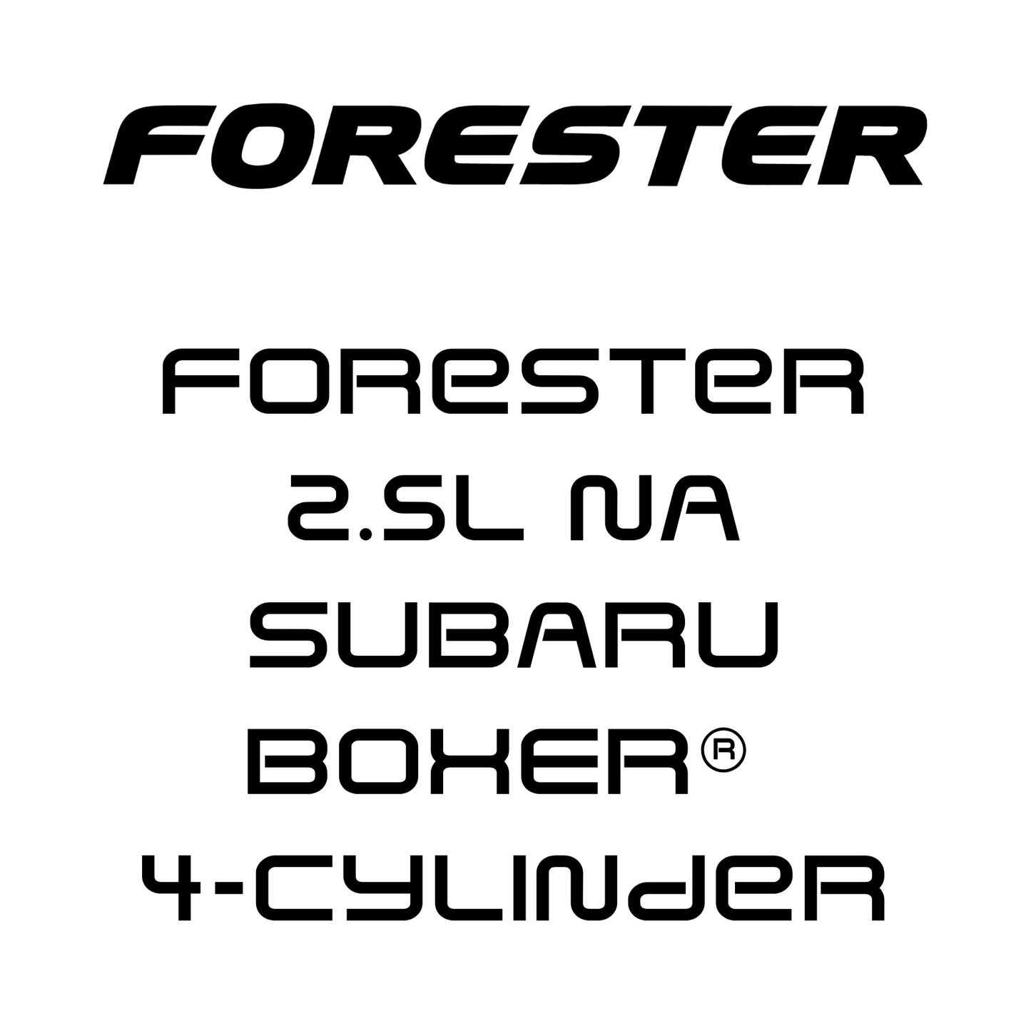 Forester 2.5L NA SUBARU BOXER® 4-Cylinder