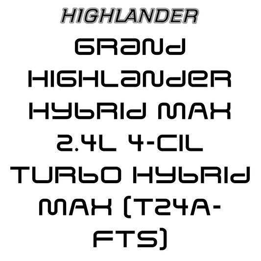 Grand Highlander Hybrid MAX 2.4L 4-Cil Turbo Hybrid MAX (T24A-FTS)