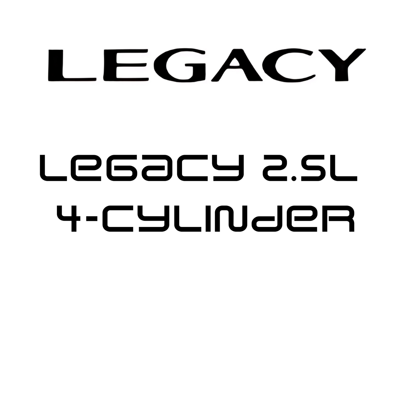 Legacy 2.5L 4-Cylinder