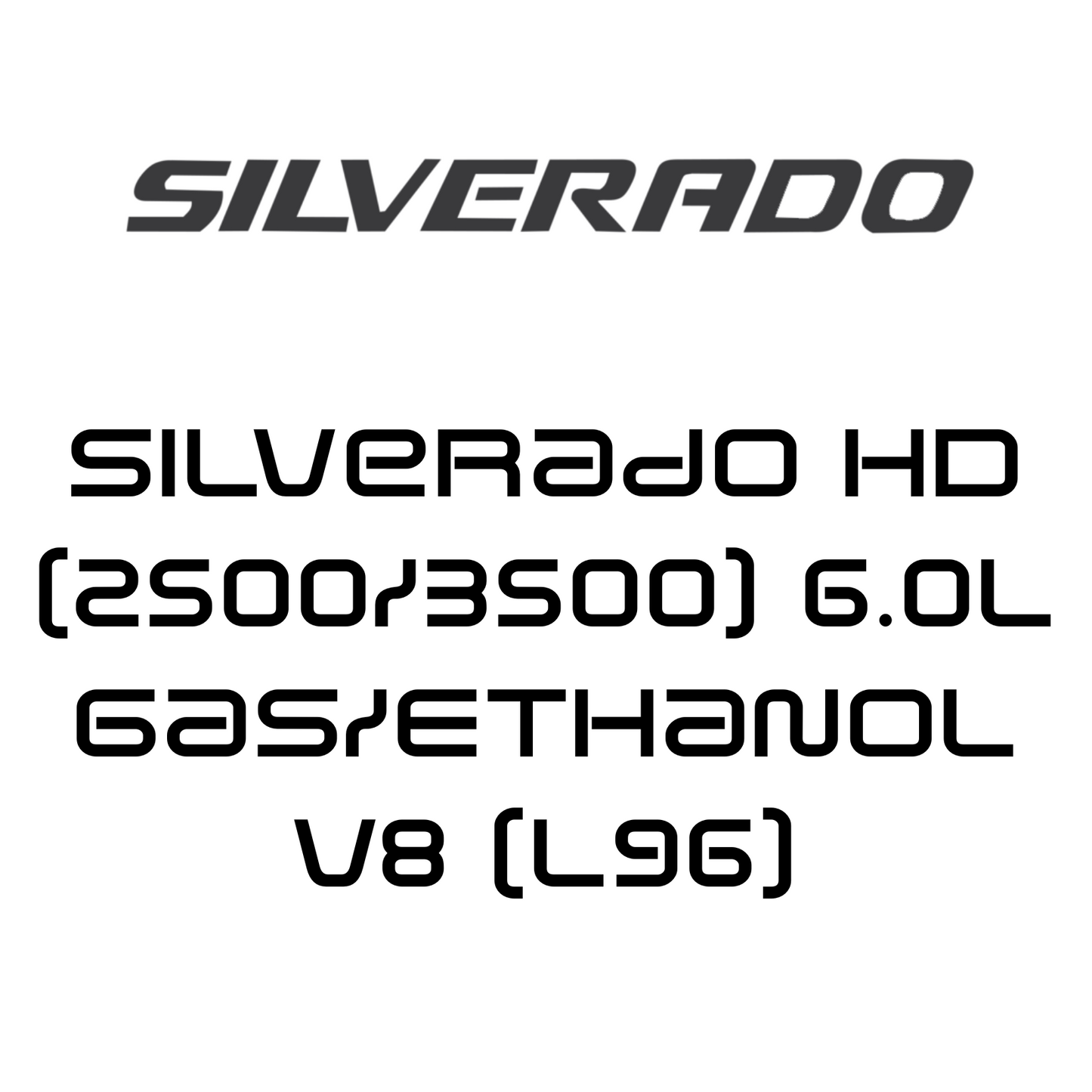 Silverado HD (2500/3500) 6.0L Gas/Ethanol V8 (L96)