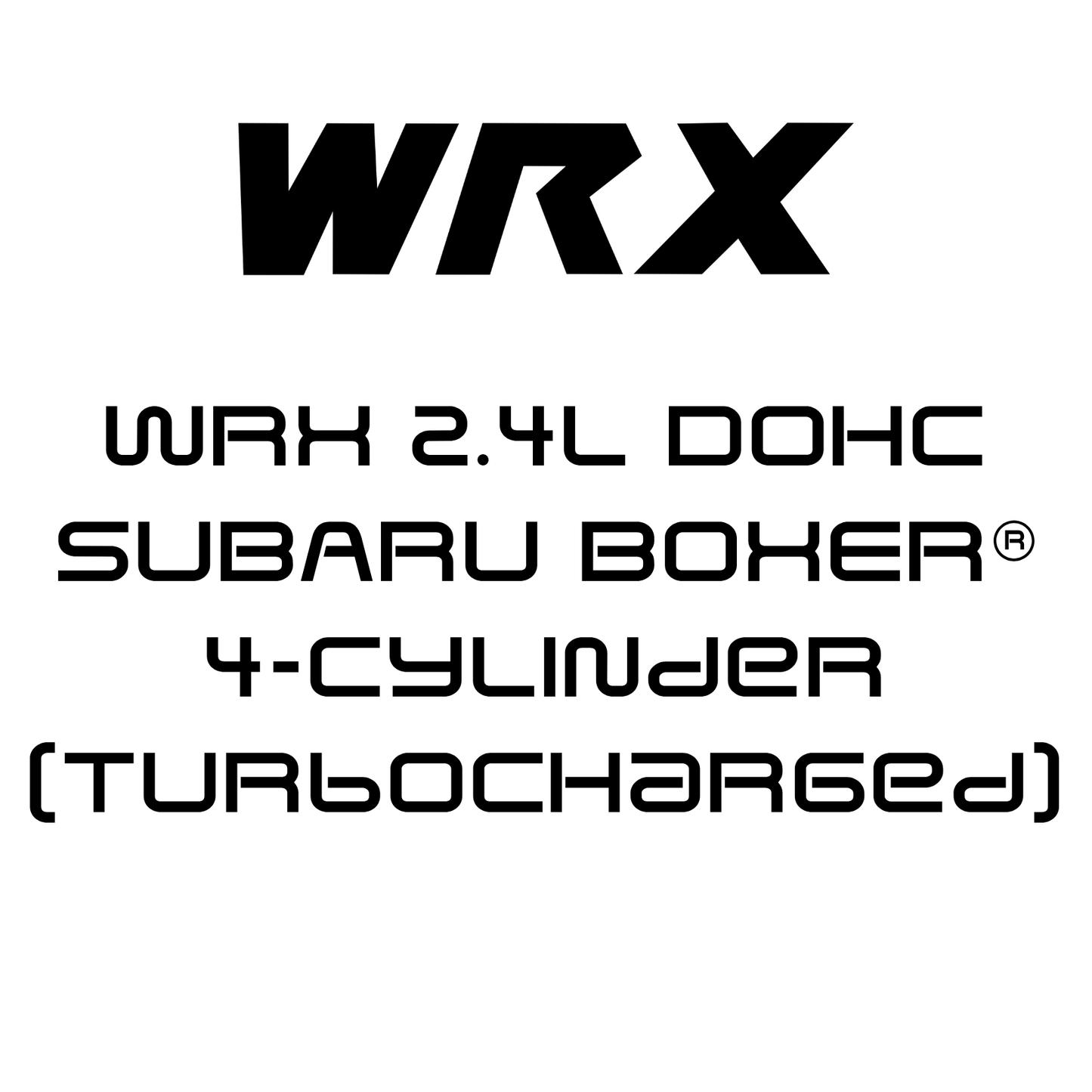 WRX 2.4L DOHC SUBARU BOXER® 4-Cylinder (Turbocharged)